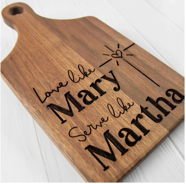 Love Like Mary Serve Like Martha Engraved Cutting Board