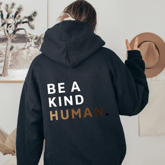 Be A Kind Human Hooded Sweatshirt | Inspirational Hoodie