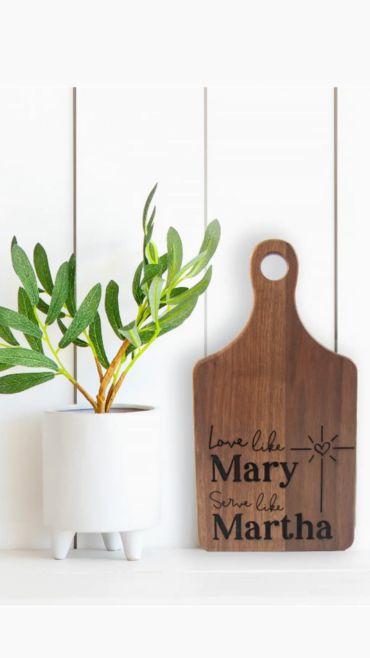 Love Like Mary Serve Like Martha Engraved Cutting Board